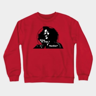 Who Is The Master? Crewneck Sweatshirt